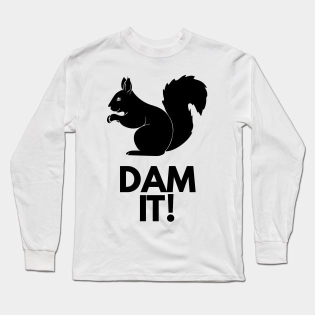 Dam It Long Sleeve T-Shirt by BloodLine